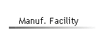 Manuf. Facility