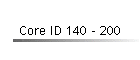 Core ID 140 - 200