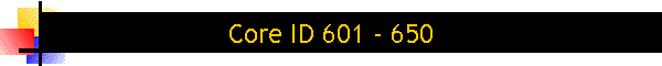 Core ID 601 - 650